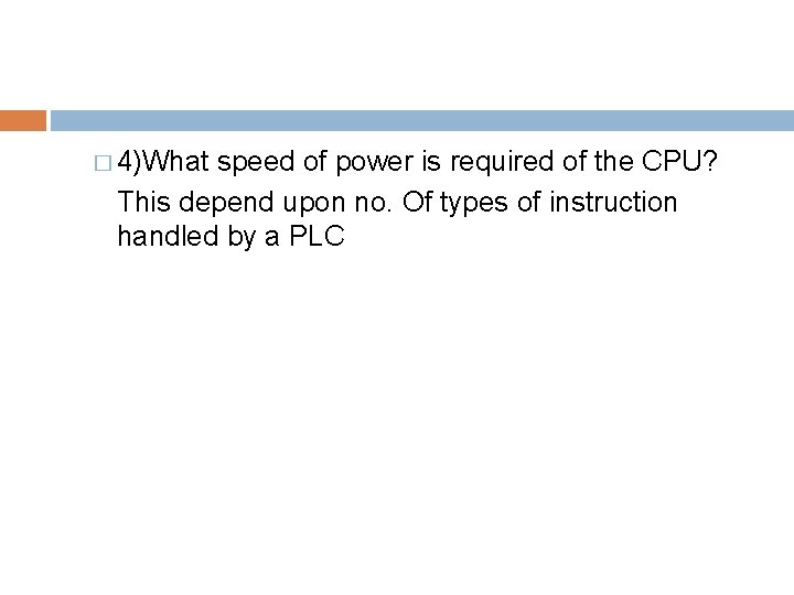 � 4)What speed of power is required of the CPU? This depend upon no. � 4)What speed of power is required of the CPU? This depend upon no.