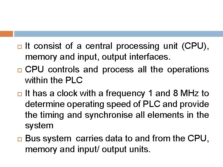  It consist of a central processing unit (CPU), memory and input, output interfaces.