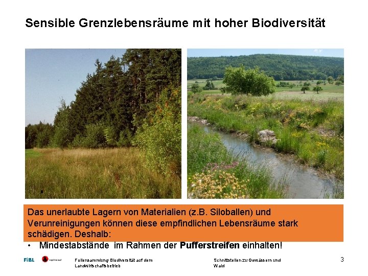 Sensible Grenzlebensräume mit hoher Biodiversität Das unerlaubte Lagern von Materialien (z. B. Siloballen) und