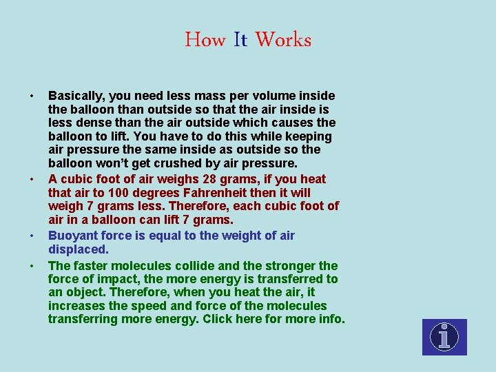 How It Works • • Basically, you need less mass per volume inside the