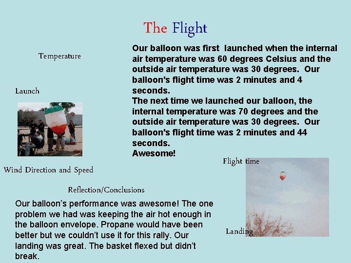 The Flight Temperature Launch Our balloon was first launched when the internal air temperature