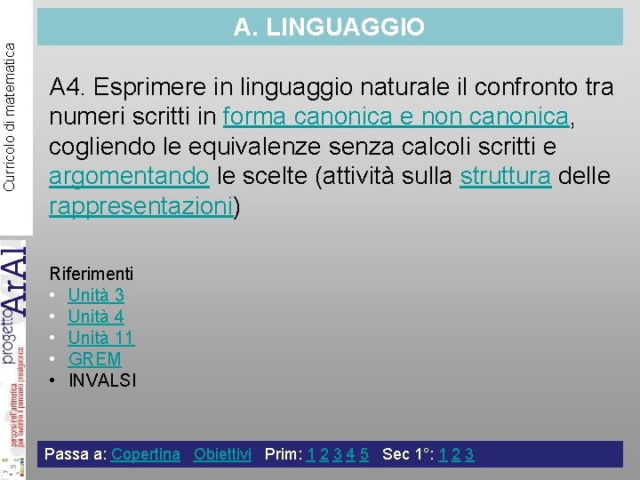 Curricolo di matematica A. LINGUAGGIO A 4. Esprimere in linguaggio naturale il confronto tra