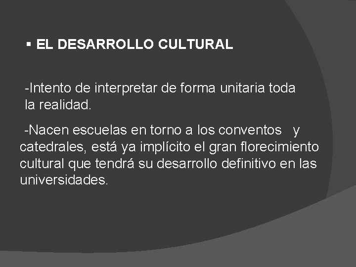 § EL DESARROLLO CULTURAL -Intento de interpretar de forma unitaria toda la realidad. -Nacen