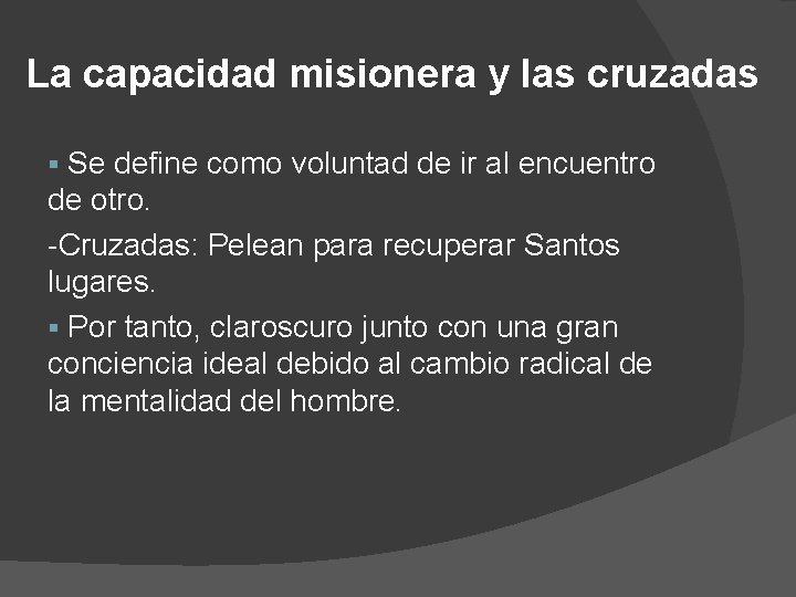 La capacidad misionera y las cruzadas Se define como voluntad de ir al encuentro
