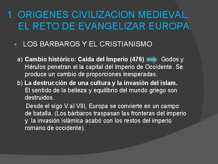 1. ORIGENES CIVILIZACION MEDIEVAL. EL RETO DE EVANGELIZAR EUROPA. § LOS BARBAROS Y EL