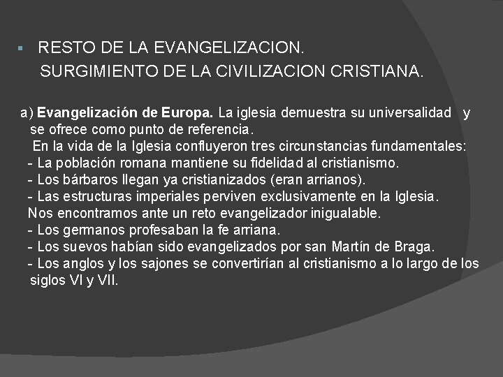 § RESTO DE LA EVANGELIZACION. SURGIMIENTO DE LA CIVILIZACION CRISTIANA. a) Evangelización de Europa.