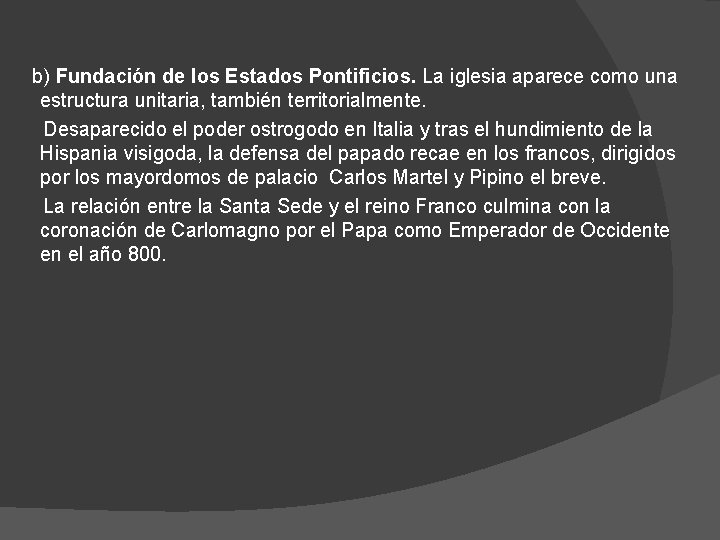 b) Fundación de los Estados Pontificios. La iglesia aparece como una estructura unitaria, también