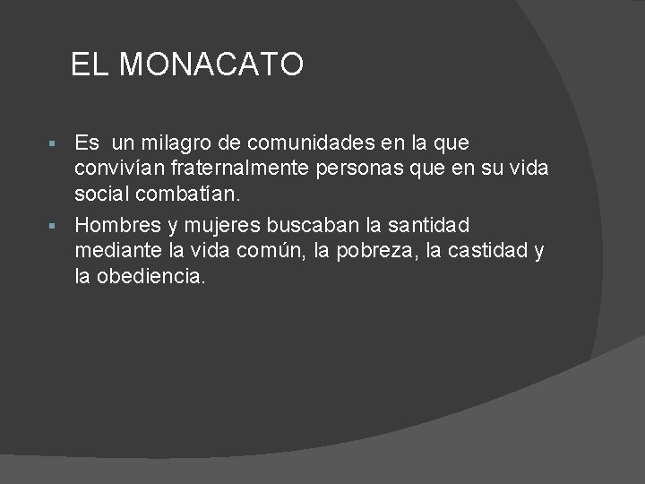 EL MONACATO Es un milagro de comunidades en la que convivían fraternalmente personas que