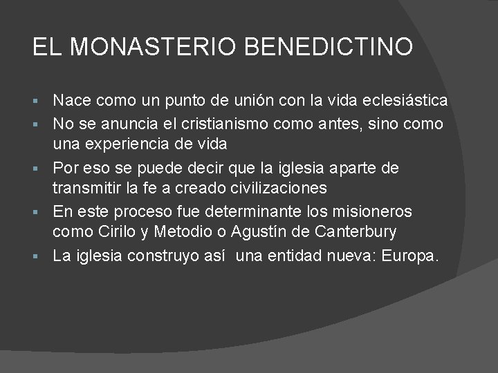 EL MONASTERIO BENEDICTINO § § § Nace como un punto de unión con la
