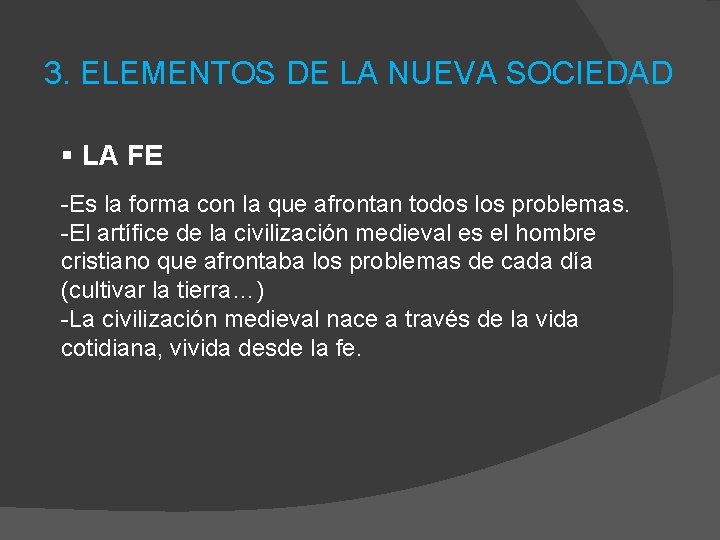3. ELEMENTOS DE LA NUEVA SOCIEDAD § LA FE -Es la forma con la
