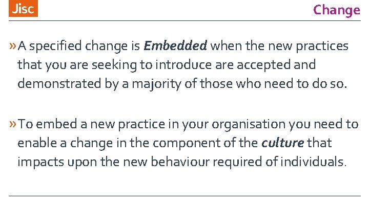 Change » A specified change is Embedded when the new practices that you are