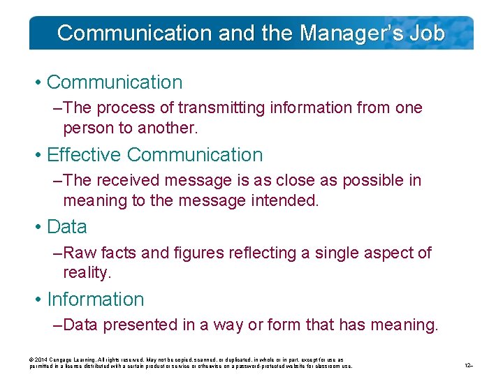 Communication and the Manager’s Job • Communication – The process of transmitting information from