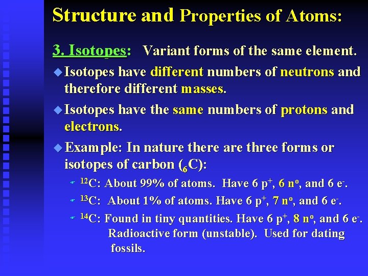 Structure and Properties of Atoms: 3. Isotopes: Variant forms of the same element. u