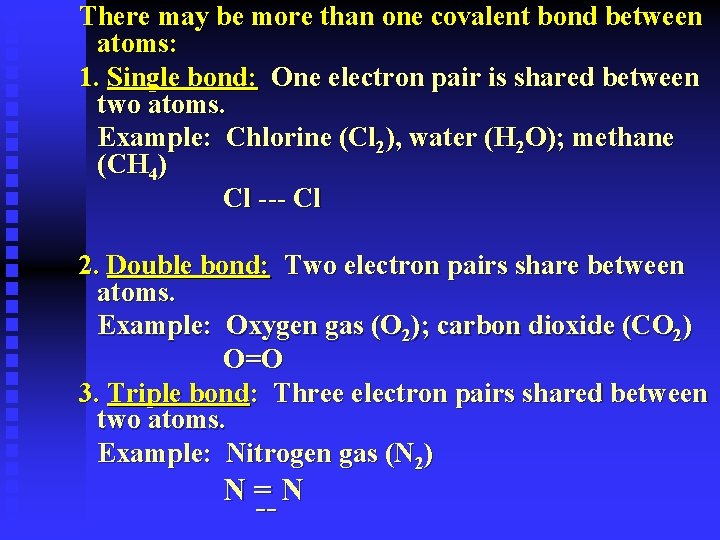 There may be more than one covalent bond between atoms: 1. Single bond: One