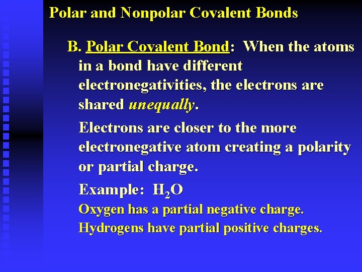 Polar and Nonpolar Covalent Bonds B. Polar Covalent Bond: When the atoms in a
