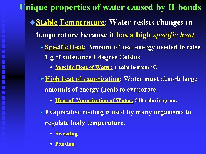 Unique properties of water caused by H-bonds u Stable Temperature: Water resists changes in