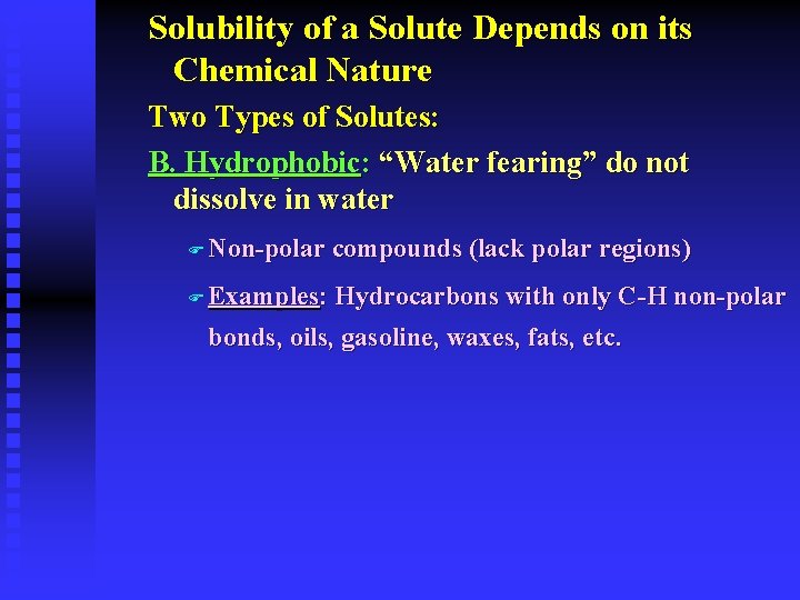 Solubility of a Solute Depends on its Chemical Nature Two Types of Solutes: B.
