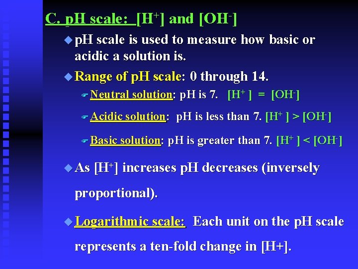 C. p. H scale: [H+] and [OH-] u p. H scale is used to