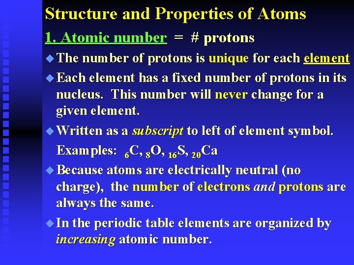 Structure and Properties of Atoms 1. Atomic number = # protons u The number