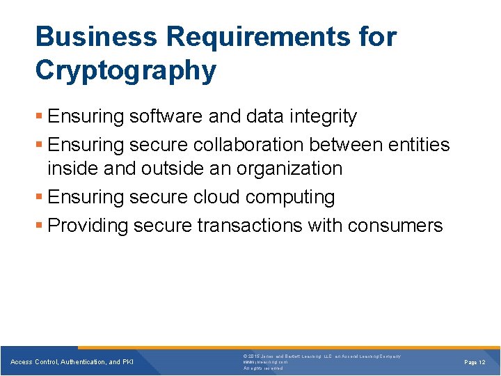 Business Requirements for Cryptography § Ensuring software and data integrity § Ensuring secure collaboration Business Requirements for Cryptography § Ensuring software and data integrity § Ensuring secure collaboration