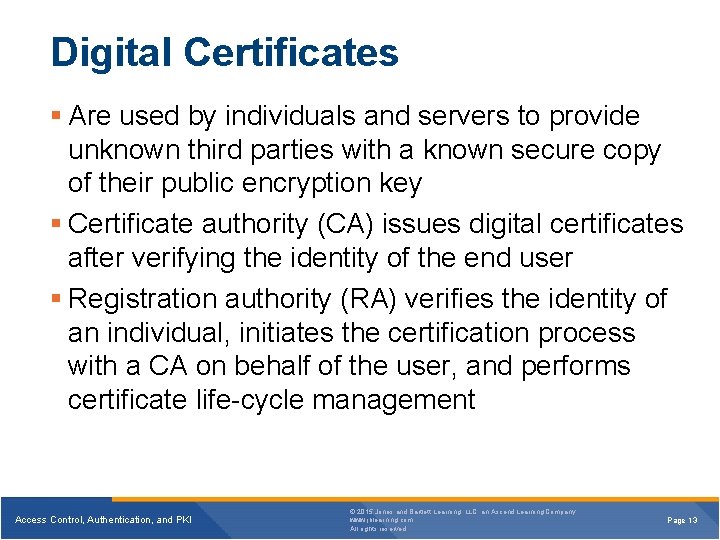 Digital Certificates § Are used by individuals and servers to provide unknown third parties Digital Certificates § Are used by individuals and servers to provide unknown third parties