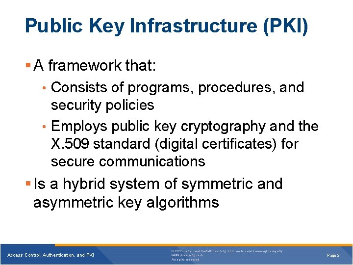 Public Key Infrastructure (PKI) § A framework that: • Consists of programs, procedures, and Public Key Infrastructure (PKI) § A framework that: • Consists of programs, procedures, and