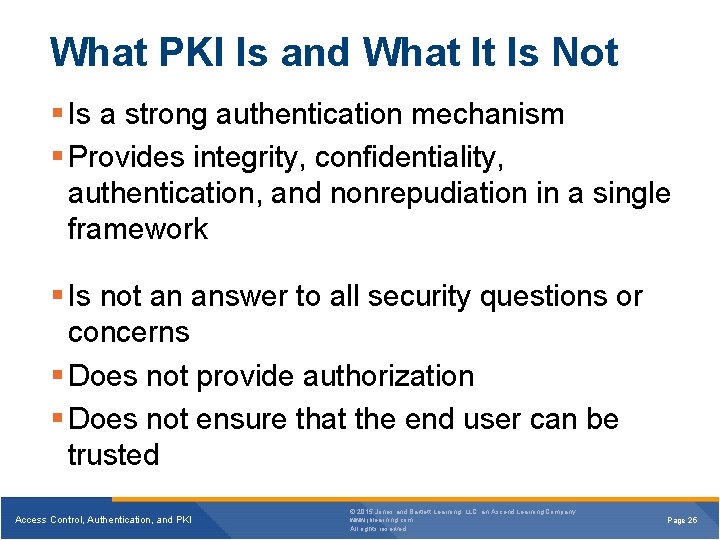What PKI Is and What It Is Not § Is a strong authentication mechanism What PKI Is and What It Is Not § Is a strong authentication mechanism