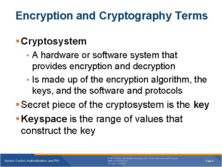 Encryption and Cryptography Terms § Cryptosystem • A hardware or software system that provides Encryption and Cryptography Terms § Cryptosystem • A hardware or software system that provides