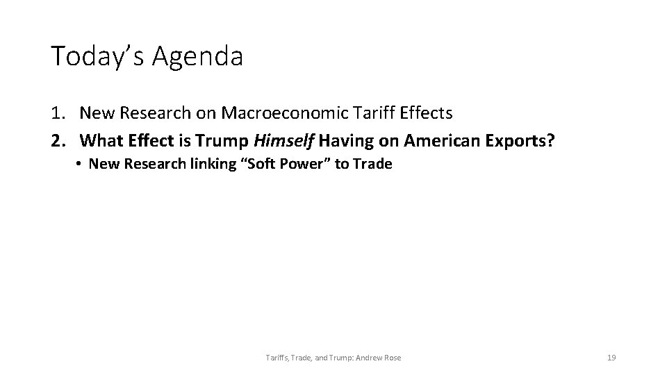 Today’s Agenda 1. New Research on Macroeconomic Tariff Effects 2. What Effect is Trump