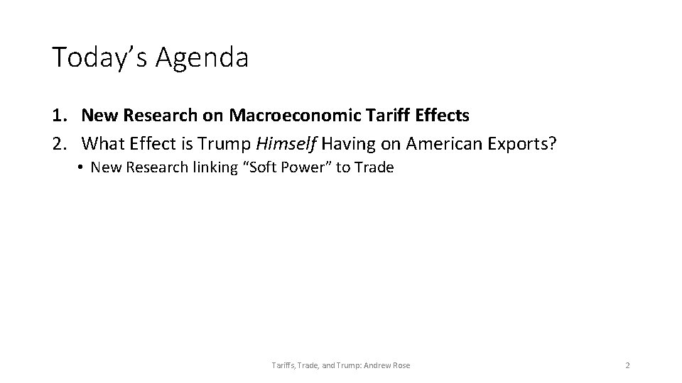 Today’s Agenda 1. New Research on Macroeconomic Tariff Effects 2. What Effect is Trump