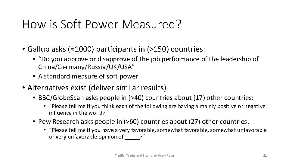 How is Soft Power Measured? • Gallup asks (≈1000) participants in (>150) countries: •