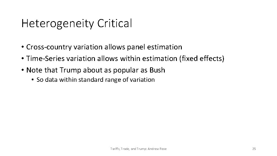 Heterogeneity Critical • Cross-country variation allows panel estimation • Time-Series variation allows within estimation