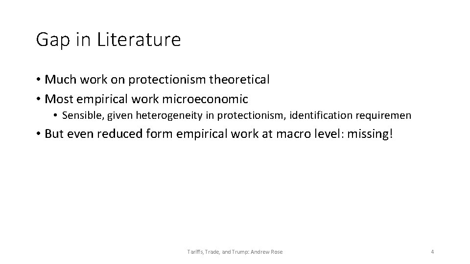 Gap in Literature • Much work on protectionism theoretical • Most empirical work microeconomic