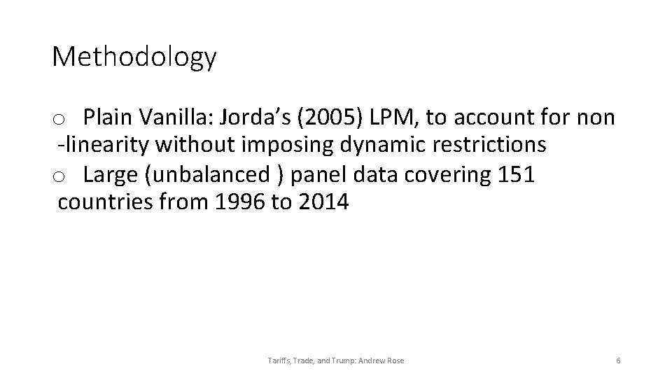 Methodology o Plain Vanilla: Jorda’s (2005) LPM, to account for non -linearity without imposing