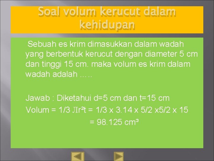 Soal volum kerucut dalam kehidupan Sebuah es krim dimasukkan dalam wadah yang berbentuk kerucut