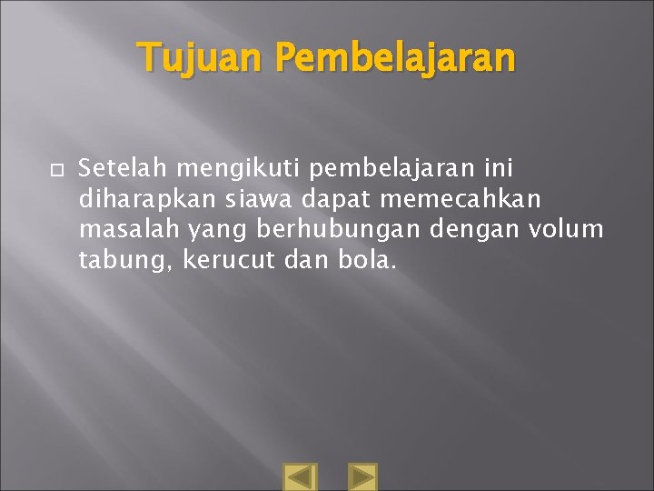 Tujuan Pembelajaran Setelah mengikuti pembelajaran ini diharapkan siawa dapat memecahkan masalah yang berhubungan dengan