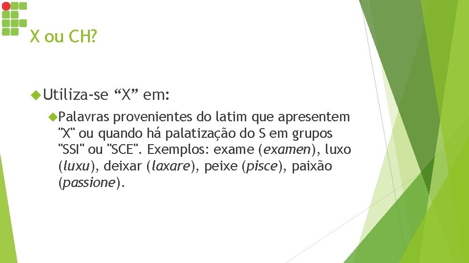 X ou CH? Utiliza-se Palavras “X” em: provenientes do latim que apresentem "X" ou X ou CH? Utiliza-se Palavras “X” em: provenientes do latim que apresentem "X" ou