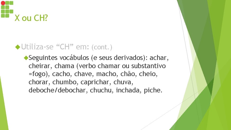 X ou CH? Utiliza-se “CH” em: (cont. ) Seguintes vocábulos (e seus derivados): achar, X ou CH? Utiliza-se “CH” em: (cont. ) Seguintes vocábulos (e seus derivados): achar,