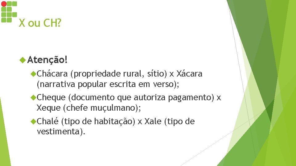 X ou CH? Atenção! Chácara (propriedade rural, sítio) x Xácara (narrativa popular escrita em X ou CH? Atenção! Chácara (propriedade rural, sítio) x Xácara (narrativa popular escrita em