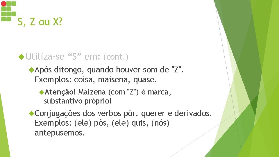 S, Z ou X? Utiliza-se “S” em: (cont. ) Após ditongo, quando houver som S, Z ou X? Utiliza-se “S” em: (cont. ) Após ditongo, quando houver som