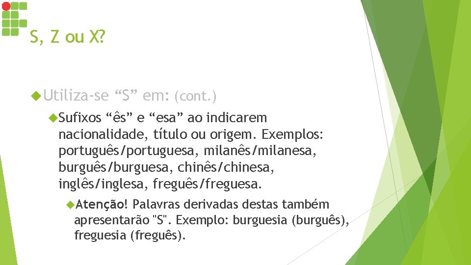 S, Z ou X? Utiliza-se “S” em: (cont. ) Sufixos “ês” e “esa” ao S, Z ou X? Utiliza-se “S” em: (cont. ) Sufixos “ês” e “esa” ao
