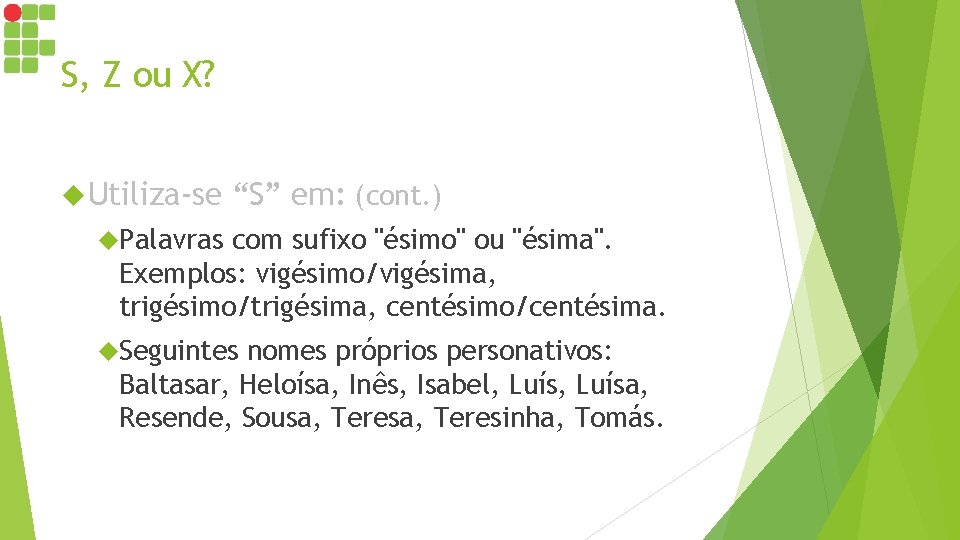 S, Z ou X? Utiliza-se “S” em: (cont. ) Palavras com sufixo "ésimo" ou S, Z ou X? Utiliza-se “S” em: (cont. ) Palavras com sufixo "ésimo" ou