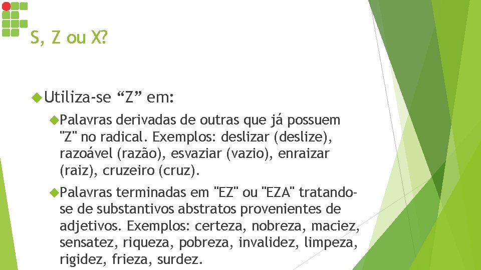 S, Z ou X? Utiliza-se “Z” em: Palavras derivadas de outras que já possuem S, Z ou X? Utiliza-se “Z” em: Palavras derivadas de outras que já possuem