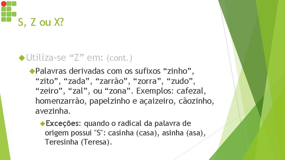 S, Z ou X? Utiliza-se “Z” em: (cont. ) Palavras derivadas com os sufixos S, Z ou X? Utiliza-se “Z” em: (cont. ) Palavras derivadas com os sufixos