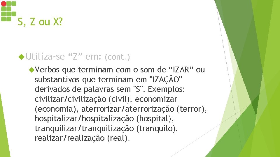 S, Z ou X? Utiliza-se Verbos “Z” em: (cont. ) que terminam com o S, Z ou X? Utiliza-se Verbos “Z” em: (cont. ) que terminam com o