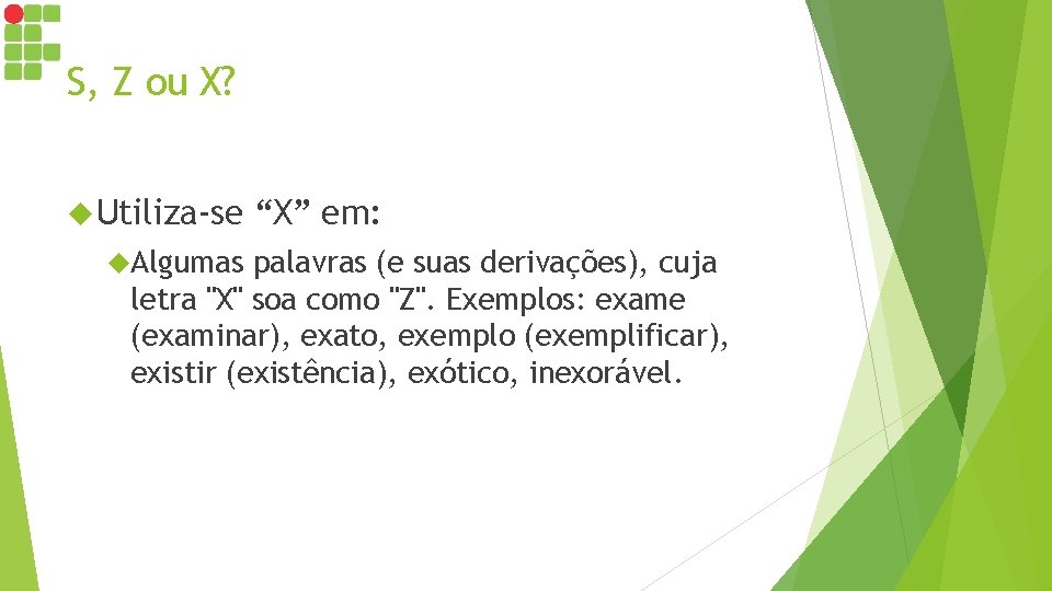 S, Z ou X? Utiliza-se Algumas “X” em: palavras (e suas derivações), cuja letra S, Z ou X? Utiliza-se Algumas “X” em: palavras (e suas derivações), cuja letra