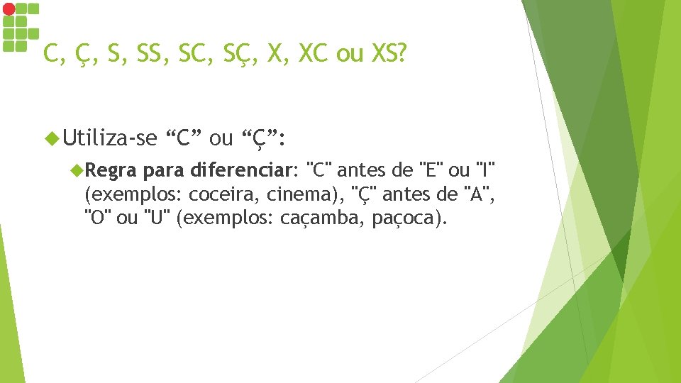 C, Ç, S, SC, SÇ, X, XC ou XS? Utiliza-se Regra “C” ou “Ç”: C, Ç, S, SC, SÇ, X, XC ou XS? Utiliza-se Regra “C” ou “Ç”: