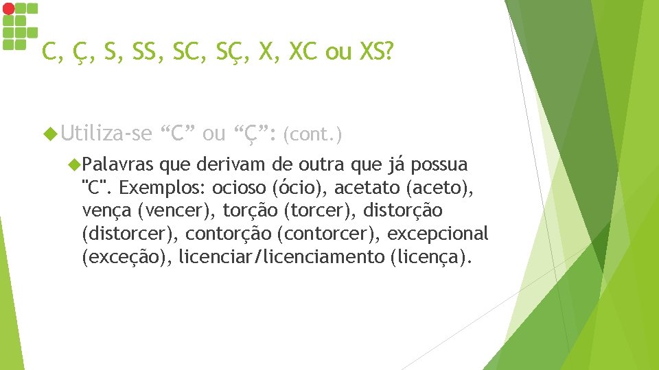 C, Ç, S, SC, SÇ, X, XC ou XS? Utiliza-se Palavras “C” ou “Ç”: C, Ç, S, SC, SÇ, X, XC ou XS? Utiliza-se Palavras “C” ou “Ç”: