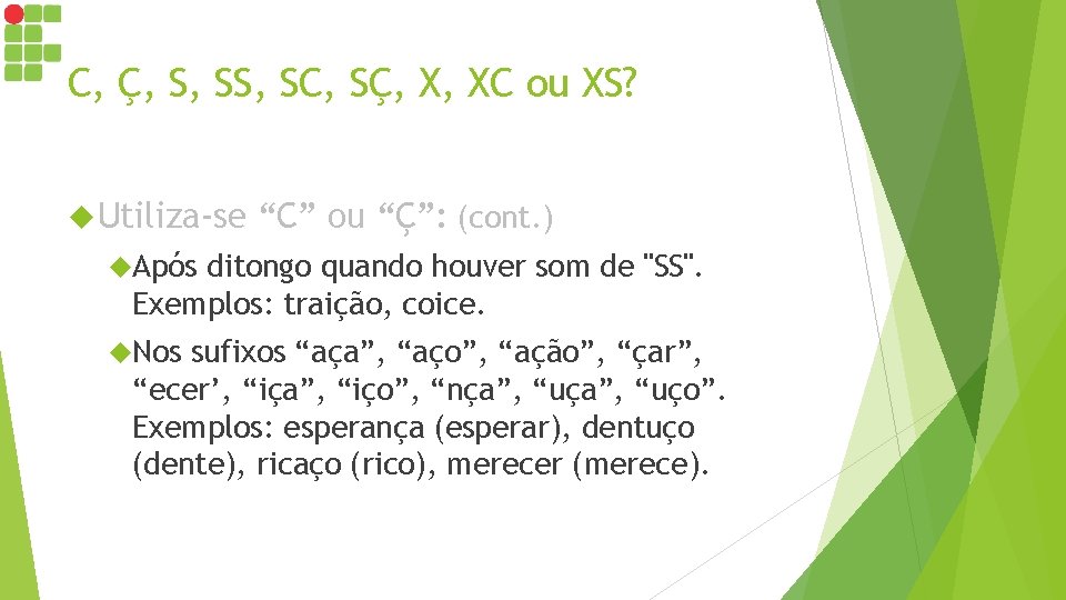 C, Ç, S, SC, SÇ, X, XC ou XS? Utiliza-se “C” ou “Ç”: (cont. C, Ç, S, SC, SÇ, X, XC ou XS? Utiliza-se “C” ou “Ç”: (cont.