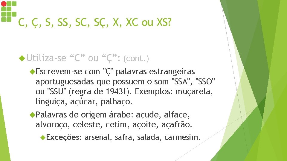 C, Ç, S, SC, SÇ, X, XC ou XS? Utiliza-se “C” ou “Ç”: (cont. C, Ç, S, SC, SÇ, X, XC ou XS? Utiliza-se “C” ou “Ç”: (cont.